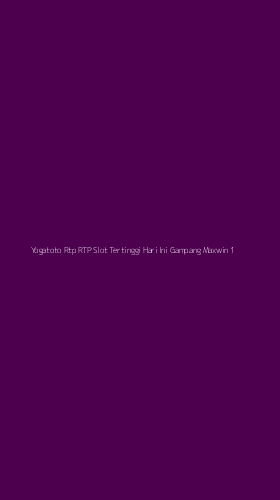 Tampilan Antarmuka Aplikasi Yogatoto Rtp Rtp Slot Tertinggi Hari Ini Gampang Maxwin - 1