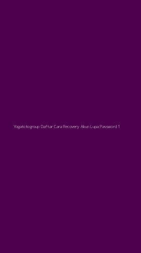 Tampilan Antarmuka Aplikasi Yogatotogroup Daftar Cara Recovery Akun Lupa Password - 1