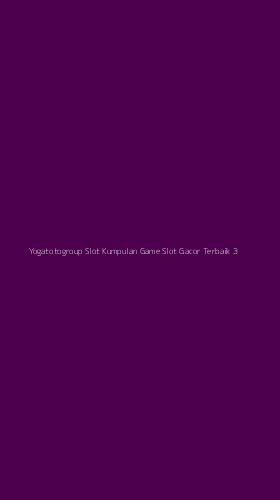 Tampilan Antarmuka Aplikasi Yogatotogroup Slot Kumpulan Game Slot Gacor Terbaik - 3