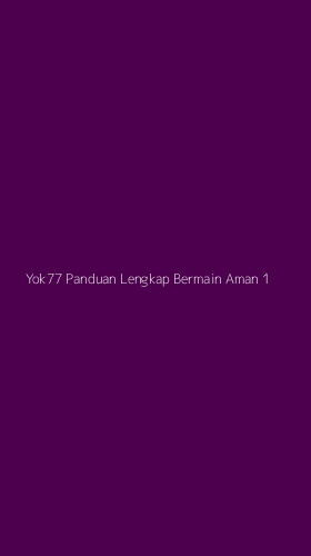 Tampilan Antarmuka Aplikasi Yok77 Panduan Lengkap Bermain Aman - 1