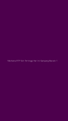 Tampilan Antarmuka Aplikasi Yokohama Rtp Slot Tertinggi Hari Ini Gampang Maxwin - 1