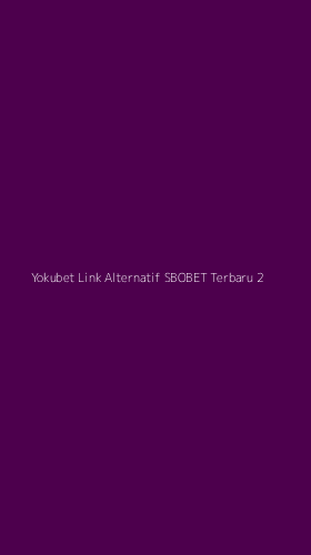 Tampilan Antarmuka Aplikasi Yokubet Link Alternatif Sbobet Terbaru - 2