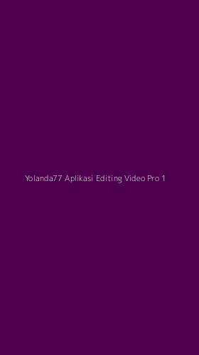 Tampilan Antarmuka Aplikasi Yolanda77 Aplikasi Editing Video Pro - 1