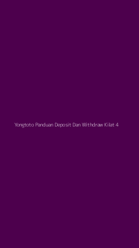Tampilan Antarmuka Aplikasi Yongtoto Panduan Deposit Dan Withdraw Kilat - 4