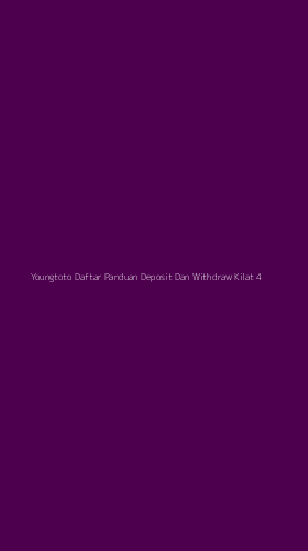 Tampilan Antarmuka Aplikasi Youngtoto Daftar Panduan Deposit Dan Withdraw Kilat - 4