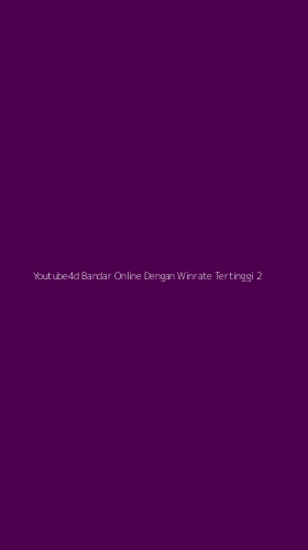 Tampilan Antarmuka Aplikasi Youtube4d Bandar Online Dengan Winrate Tertinggi - 2