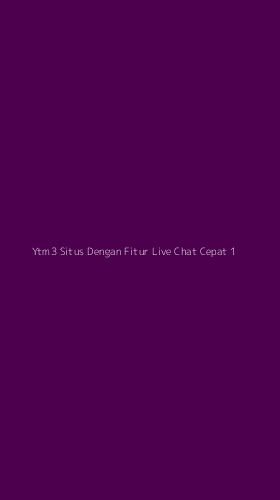 Tampilan Antarmuka Aplikasi Ytm3 Situs Dengan Fitur Live Chat Cepat - 1