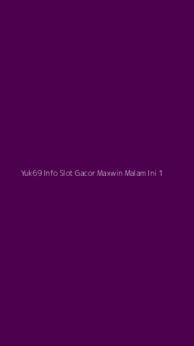 Tampilan Antarmuka Aplikasi Yuk69 Info Slot Gacor Maxwin Malam Ini - 1