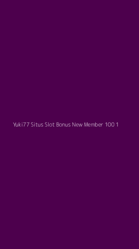 Tampilan Antarmuka Aplikasi Yuki77 Situs Slot Bonus New Member 100 - 1