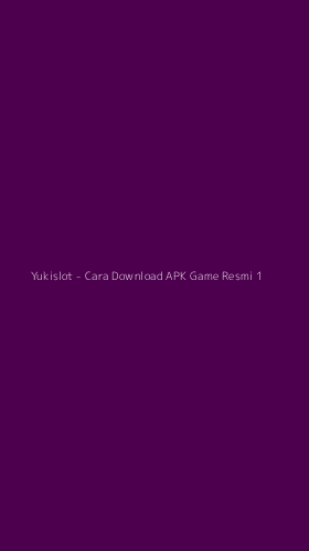 Tampilan Antarmuka Aplikasi Yukislot - Cara Download APK Game Resmi - 1