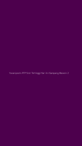 Tampilan Antarmuka Aplikasi Yunanipools Rtp Slot Tertinggi Hari Ini Gampang Maxwin - 2