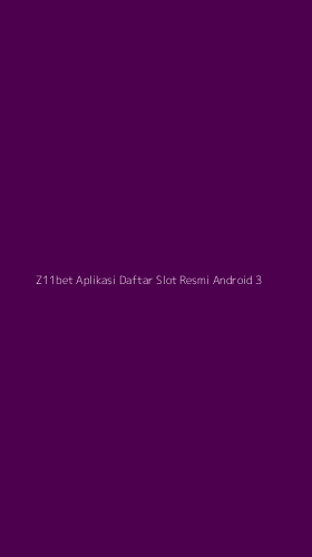 Tampilan Antarmuka Aplikasi Z11bet Aplikasi Daftar Slot Resmi Android - 3