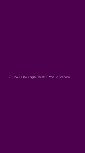 Tampilan Antarmuka Aplikasi Zelis77 Link Login Sbobet Mobile Terbaru - 1