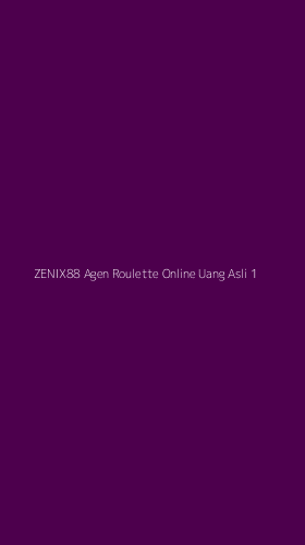 Tampilan Antarmuka Aplikasi Zenix88 Agen Roulette Online Uang Asli - 1