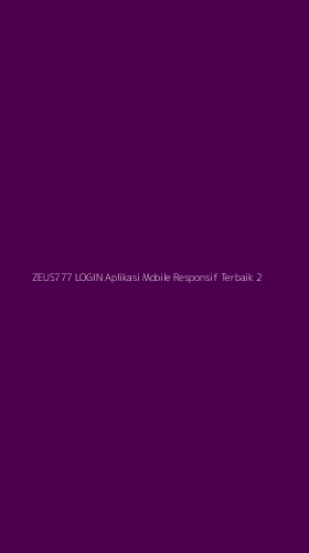Tampilan Antarmuka Aplikasi Zeus777 Login Aplikasi Mobile Responsif Terbaik - 2