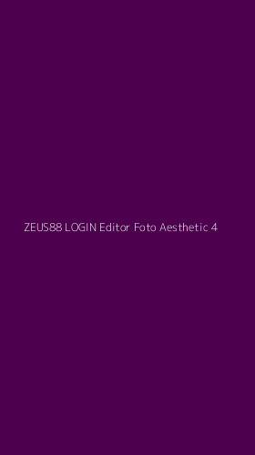 Tampilan Antarmuka Aplikasi Zeus88 Login Editor Foto Aesthetic - 4