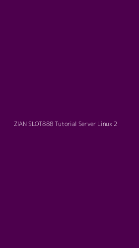Tampilan Antarmuka Aplikasi Zian Slot888 Tutorial Server Linux - 2