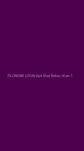 Tampilan Antarmuka Aplikasi Zilong88 Login Apk Mod Bebas Iklan - 1
