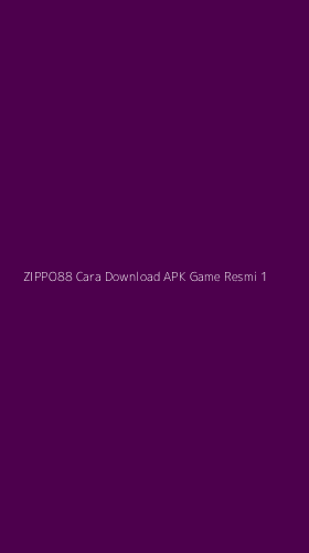 Tampilan Antarmuka Aplikasi Zippo88 Cara Download Apk Game Resmi - 1