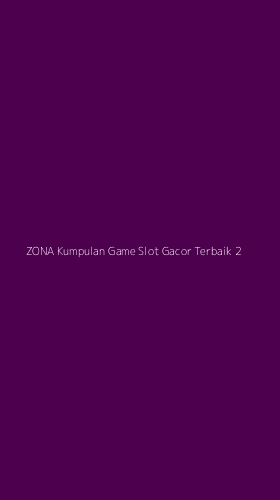 Tampilan Antarmuka Aplikasi Zona Kumpulan Game Slot Gacor Terbaik - 2