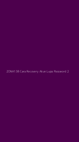 Tampilan Antarmuka Aplikasi Zona138 Cara Recovery Akun Lupa Password - 2