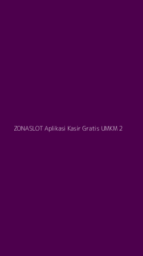 Tampilan Antarmuka Aplikasi Zonaslot Aplikasi Kasir Gratis Umkm - 2