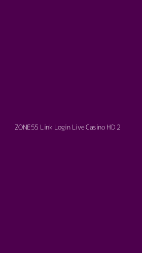 Tampilan Antarmuka Aplikasi Zone55 Link Login Live Casino Hd - 2