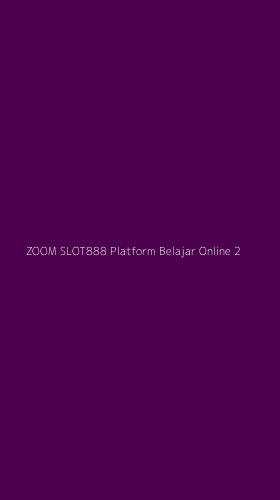 Tampilan Antarmuka Aplikasi Zoom Slot888 Platform Belajar Online - 2