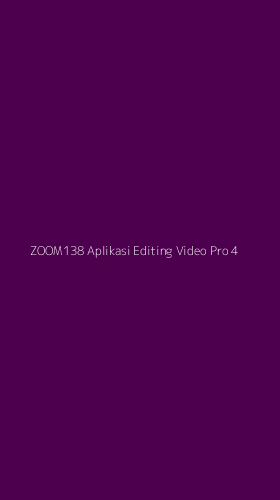 Tampilan Antarmuka Aplikasi Zoom138 Aplikasi Editing Video Pro - 4