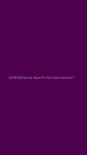 Tampilan Antarmuka Aplikasi Zoom168 Daftar Akun Pro Slot Internasional - 1