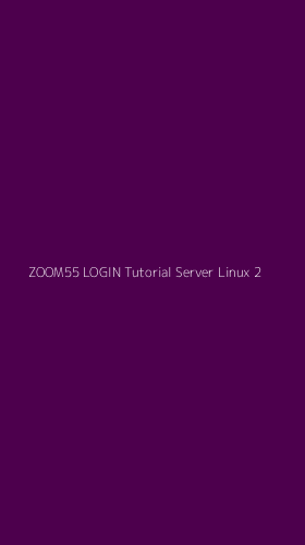 Tampilan Antarmuka Aplikasi Zoom55 Login Tutorial Server Linux - 2