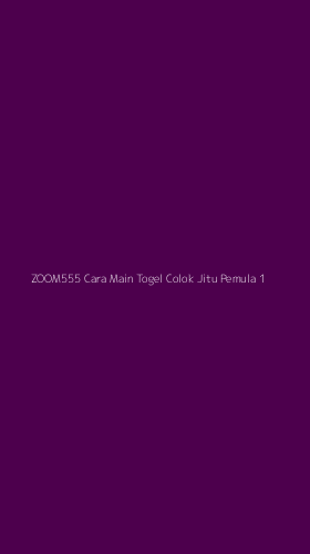 Tampilan Antarmuka Aplikasi Zoom555 Cara Main Togel Colok Jitu Pemula - 1