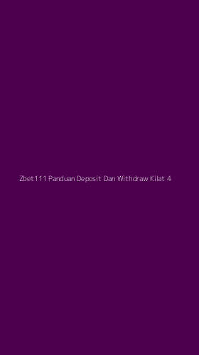 Tampilan Antarmuka Aplikasi Zbet111 Panduan Deposit Dan Withdraw Kilat - 4