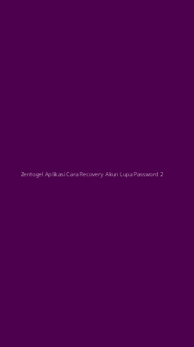 Tampilan Antarmuka Aplikasi Zentogel Aplikasi Cara Recovery Akun Lupa Password - 2