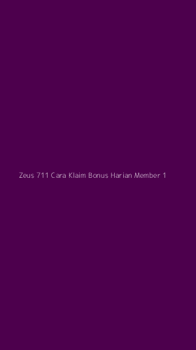 Tampilan Antarmuka Aplikasi Zeus 711 Cara Klaim Bonus Harian Member - 1