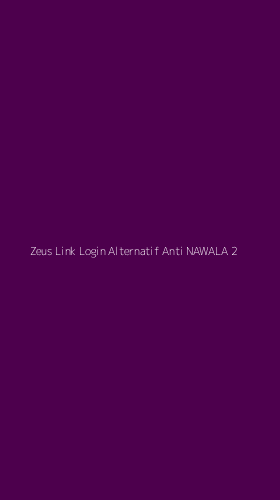 Tampilan Antarmuka Aplikasi Zeus Link Login Alternatif Anti Nawala - 2