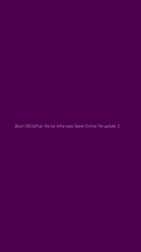 Tampilan Antarmuka Aplikasi Zeus138 Daftar Portal Informasi Game Online Terupdate - 2