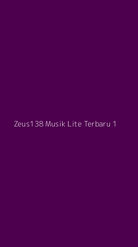 Tampilan Antarmuka Aplikasi Zeus138 Musik Lite Terbaru - 1