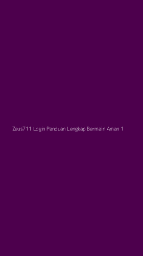 Tampilan Antarmuka Aplikasi Zeus711 Login Panduan Lengkap Bermain Aman - 1
