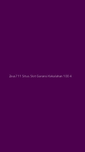 Tampilan Antarmuka Aplikasi Zeus711 Situs Slot Garansi Kekalahan 100 - 4