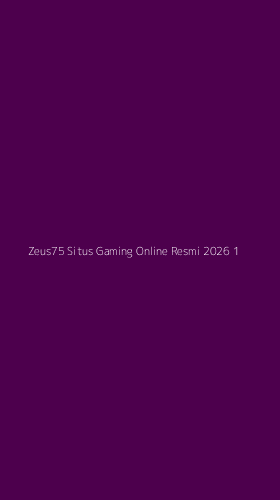 Tampilan Antarmuka Aplikasi Zeus75 Situs Gaming Online Resmi 2026 - 1
