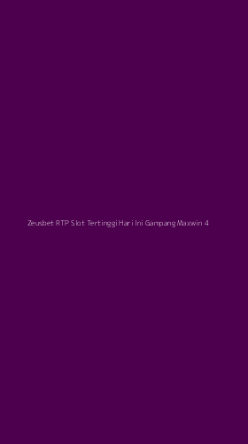 Tampilan Antarmuka Aplikasi Zeusbet Rtp Slot Tertinggi Hari Ini Gampang Maxwin - 4