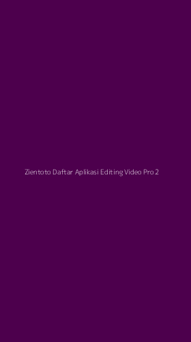 Tampilan Antarmuka Aplikasi Zientoto Daftar Aplikasi Editing Video Pro - 2