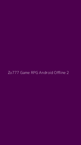 Tampilan Antarmuka Aplikasi Zo777 Game Rpg Android Offline - 2