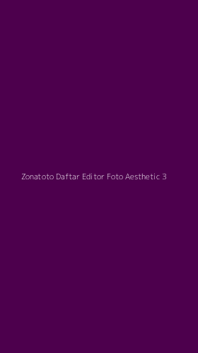 Tampilan Antarmuka Aplikasi Zonatoto Daftar Editor Foto Aesthetic - 3