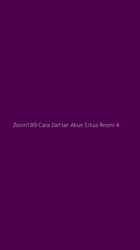 Tampilan Antarmuka Aplikasi Zoom189 Cara Daftar Akun Situs Resmi - 4