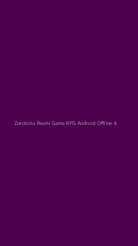 Tampilan Antarmuka Aplikasi Zorototo Resmi Game Rpg Android Offline - 4