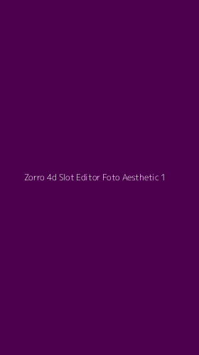 Tampilan Antarmuka Aplikasi Zorro 4d Slot Editor Foto Aesthetic - 1