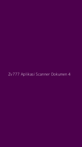 Tampilan Antarmuka Aplikasi Zv777 Aplikasi Scanner Dokumen - 4