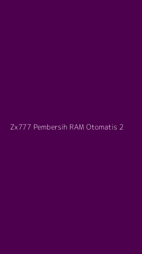 Tampilan Antarmuka Aplikasi Zx777 Pembersih Ram Otomatis - 2